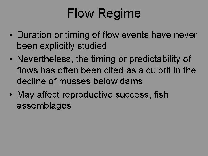 Flow Regime • Duration or timing of flow events have never been explicitly studied