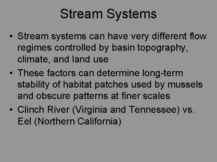 Stream Systems • Stream systems can have very different flow regimes controlled by basin