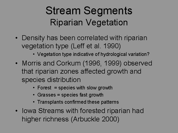 Stream Segments Riparian Vegetation • Density has been correlated with riparian vegetation type (Leff