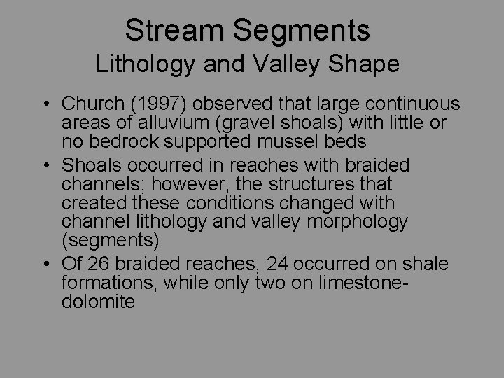 Stream Segments Lithology and Valley Shape • Church (1997) observed that large continuous areas