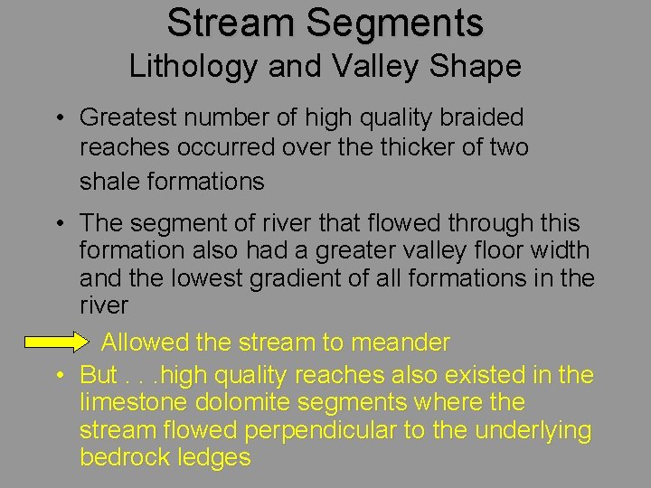 Stream Segments Lithology and Valley Shape • Greatest number of high quality braided reaches