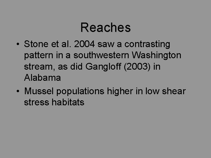 Reaches • Stone et al. 2004 saw a contrasting pattern in a southwestern Washington