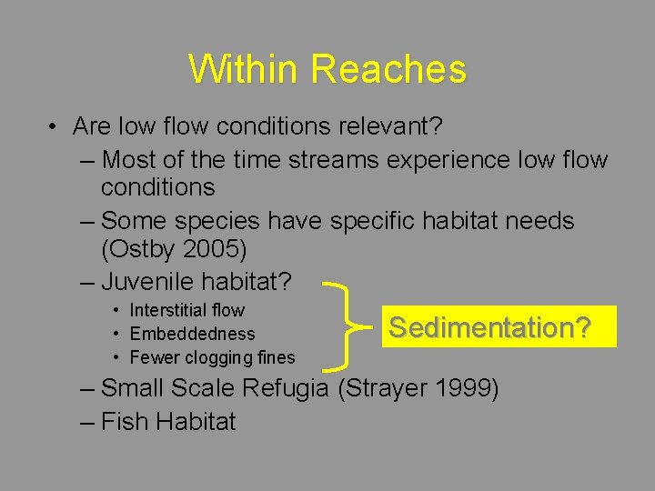 Within Reaches • Are low flow conditions relevant? – Most of the time streams