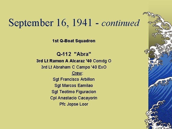 September 16, 1941 - continued 1 st Q-Boat Squadron Q-112 "Abra" 3 rd Lt