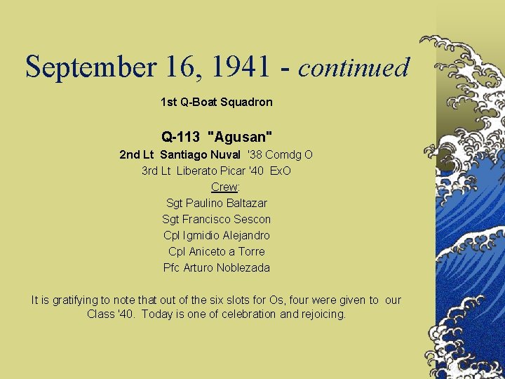 September 16, 1941 - continued 1 st Q-Boat Squadron Q-113 "Agusan" 2 nd Lt