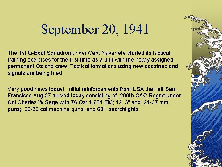 September 20, 1941 The 1 st Q-Boat Squadron under Capt Navarrete started its tactical