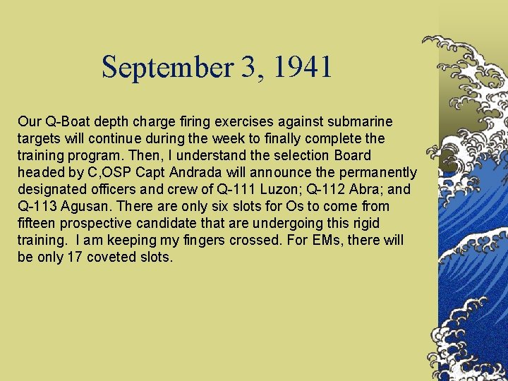 September 3, 1941 Our Q-Boat depth charge firing exercises against submarine targets will continue