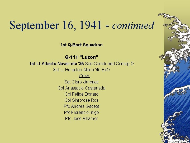 September 16, 1941 - continued 1 st Q-Boat Squadron Q-111 "Luzon" 1 st Lt