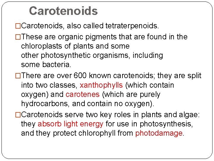 Carotenoids �Carotenoids, also called tetraterpenoids. �These are organic pigments that are found in the