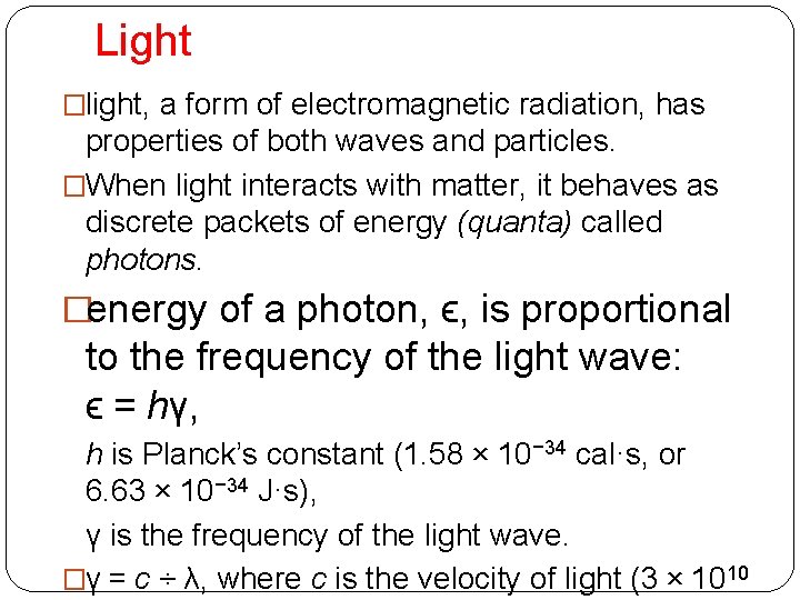 Light �light, a form of electromagnetic radiation, has properties of both waves and particles.