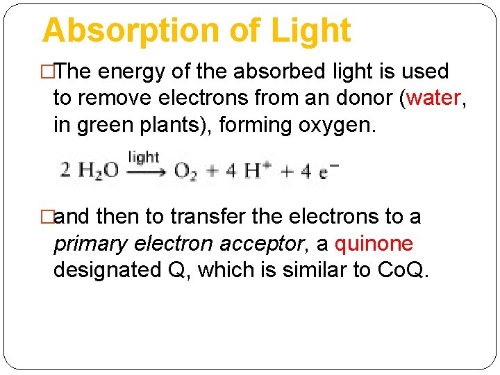 Absorption of Light �The energy of the absorbed light is used to remove electrons