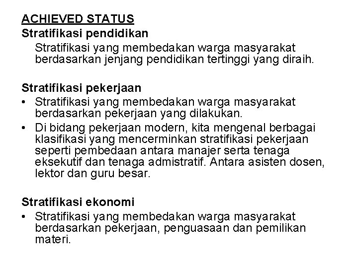 ACHIEVED STATUS Stratifikasi pendidikan Stratifikasi yang membedakan warga masyarakat berdasarkan jenjang pendidikan tertinggi yang