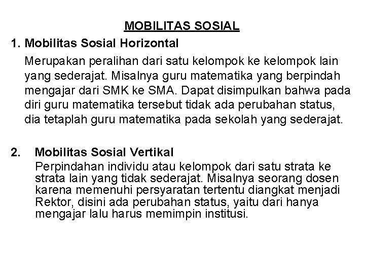 MOBILITAS SOSIAL 1. Mobilitas Sosial Horizontal Merupakan peralihan dari satu kelompok ke kelompok lain