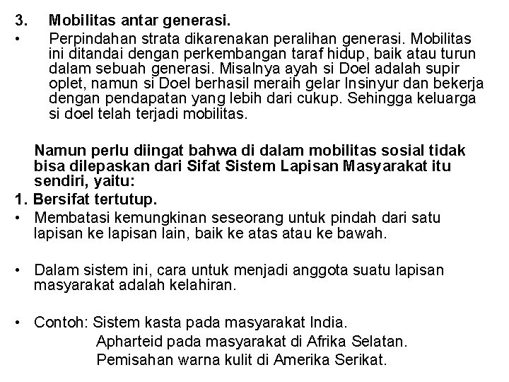 3. • Mobilitas antar generasi. Perpindahan strata dikarenakan peralihan generasi. Mobilitas ini ditandai dengan