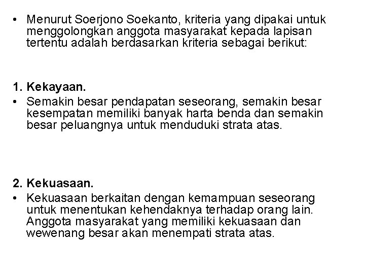  • Menurut Soerjono Soekanto, kriteria yang dipakai untuk menggolongkan anggota masyarakat kepada lapisan