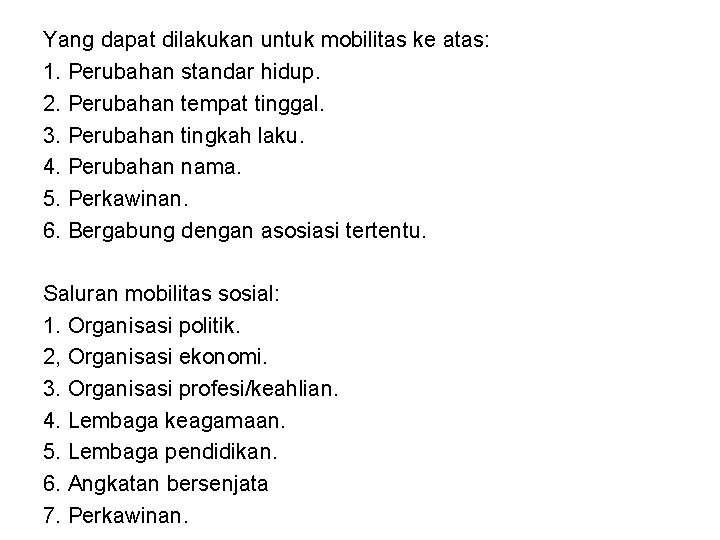 Yang dapat dilakukan untuk mobilitas ke atas: 1. Perubahan standar hidup. 2. Perubahan tempat