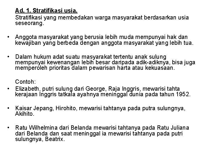 Ad, 1. Stratifikasi usia. Stratifikasi yang membedakan warga masyarakat berdasarkan usia seseorang. • Anggota