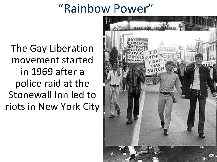 “Rainbow Power” The Gay Liberation movement started in 1969 after a police raid at
