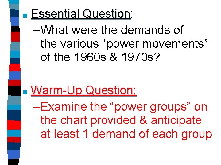 ■ Essential Question: Question –What were the demands of the various “power movements” of