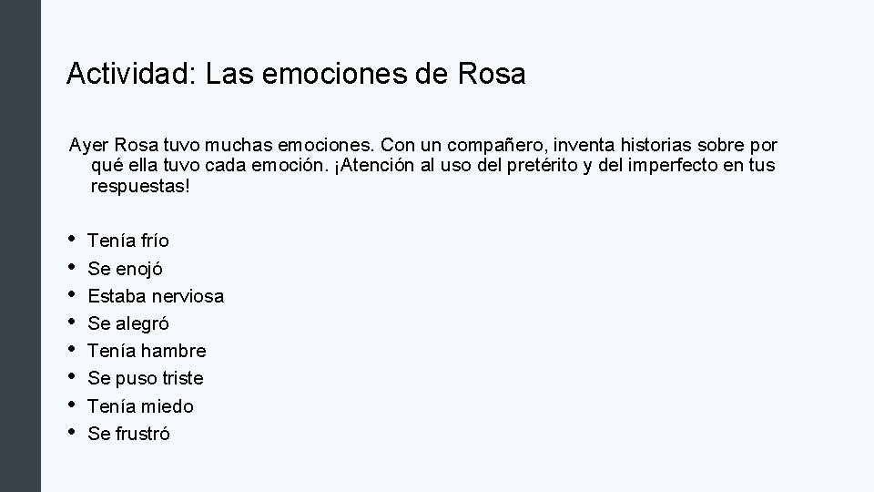 Actividad: Las emociones de Rosa Ayer Rosa tuvo muchas emociones. Con un compañero, inventa