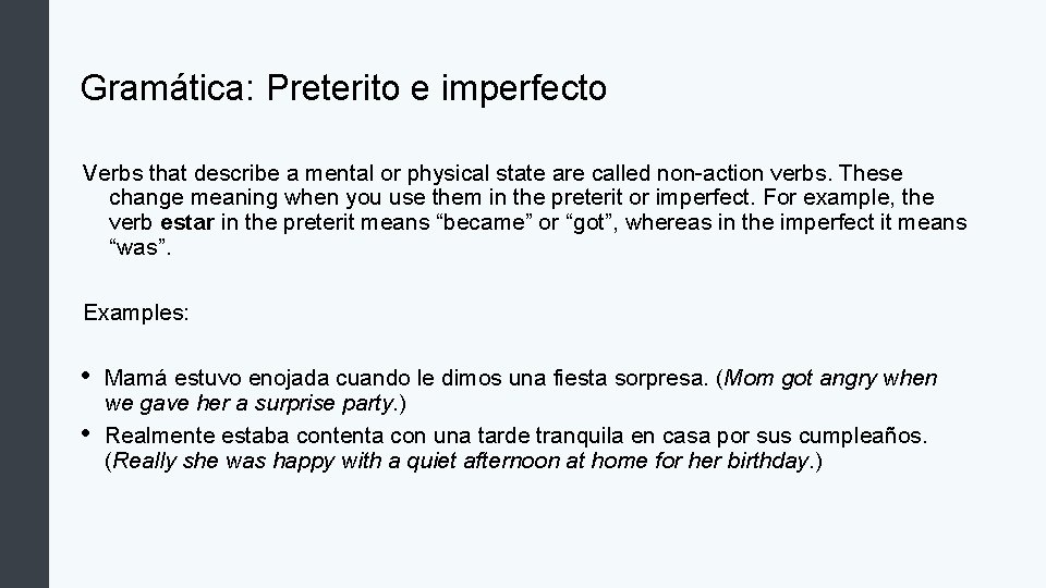 Gramática: Preterito e imperfecto Verbs that describe a mental or physical state are called