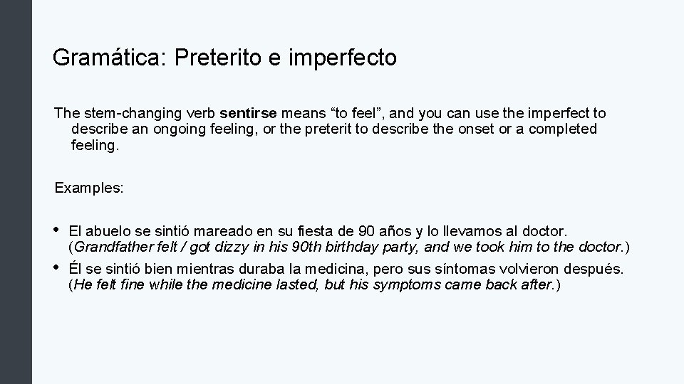 Gramática: Preterito e imperfecto The stem-changing verb sentirse means “to feel”, and you can