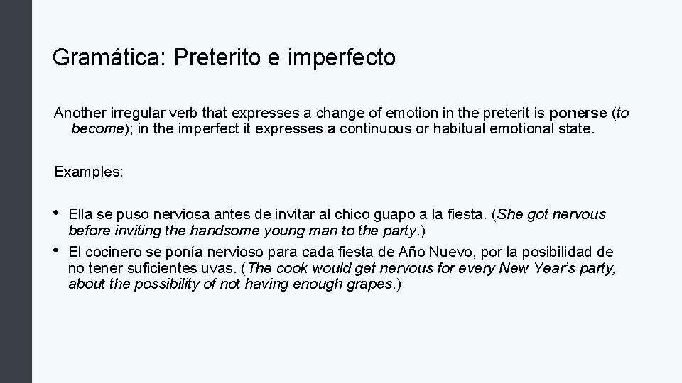Gramática: Preterito e imperfecto Another irregular verb that expresses a change of emotion in