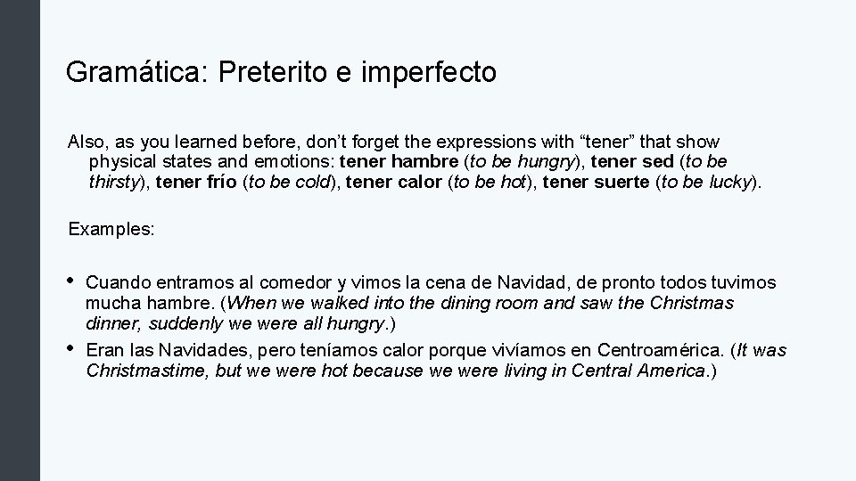 Gramática: Preterito e imperfecto Also, as you learned before, don’t forget the expressions with