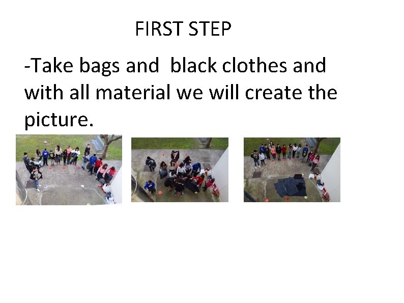 FIRST STEP -Take bags and black clothes and with all material we will create