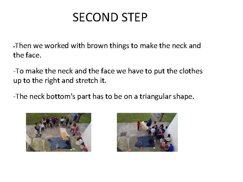 SECOND STEP Then we worked with brown things to make the neck and the
