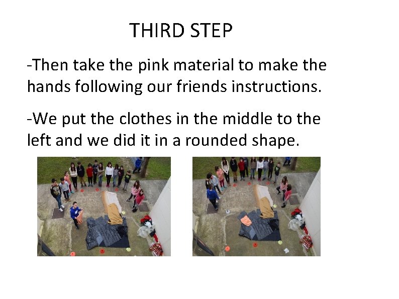 THIRD STEP -Then take the pink material to make the hands following our friends