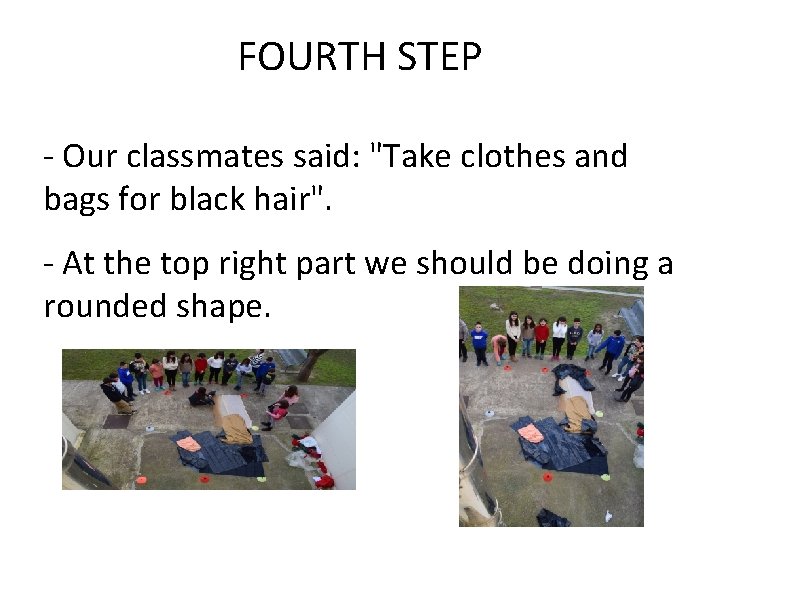 FOURTH STEP - Our classmates said: "Take clothes and bags for black hair". -