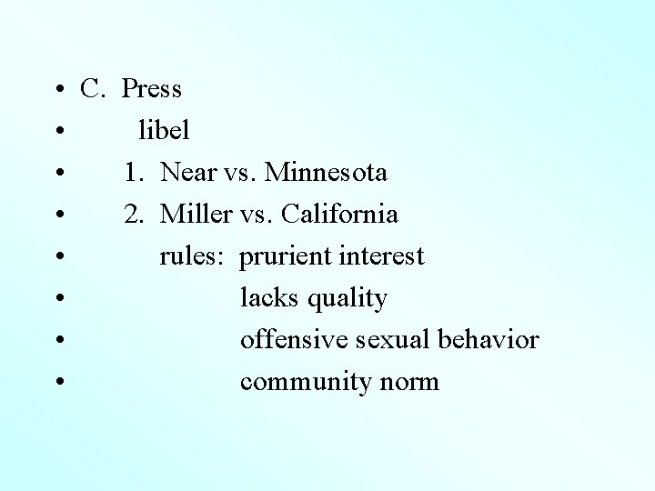  • C. Press • libel • 1. Near vs. Minnesota • 2. Miller