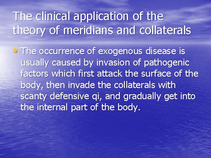 The clinical application of theory of meridians and collaterals • The occurrence of exogenous