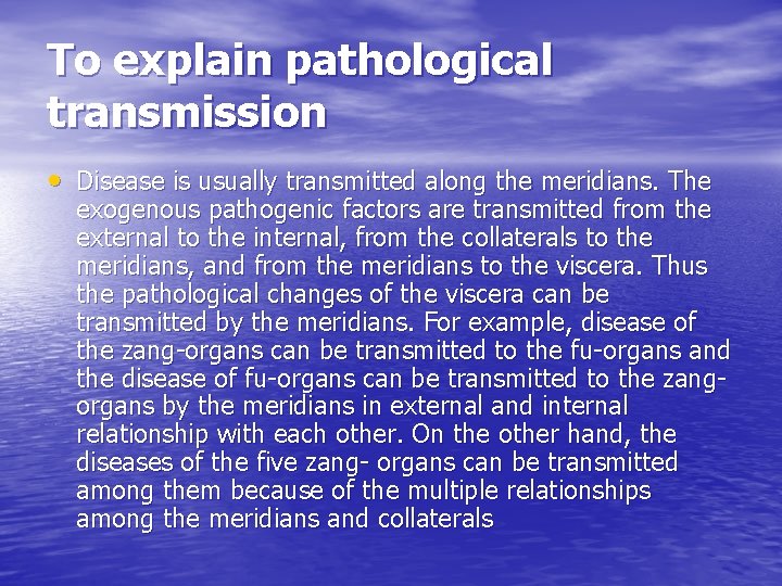 To explain pathological transmission • Disease is usually transmitted along the meridians. The exogenous