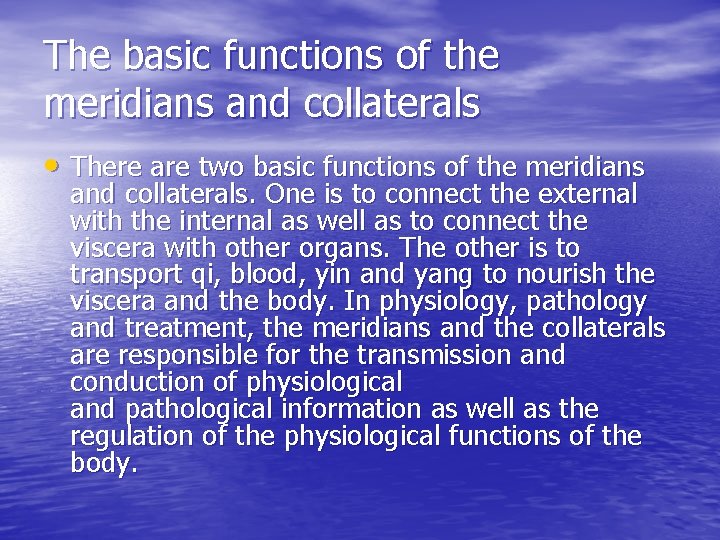 The basic functions of the meridians and collaterals • There are two basic functions