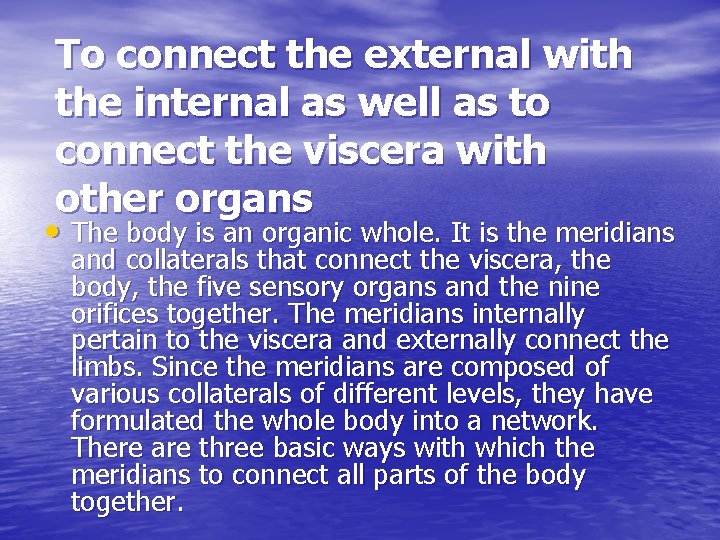 To connect the external with the internal as well as to connect the viscera