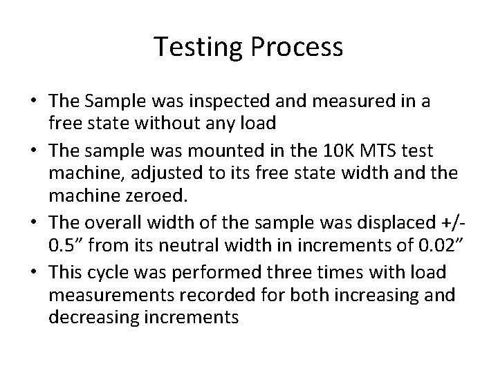 Testing Process • The Sample was inspected and measured in a free state without