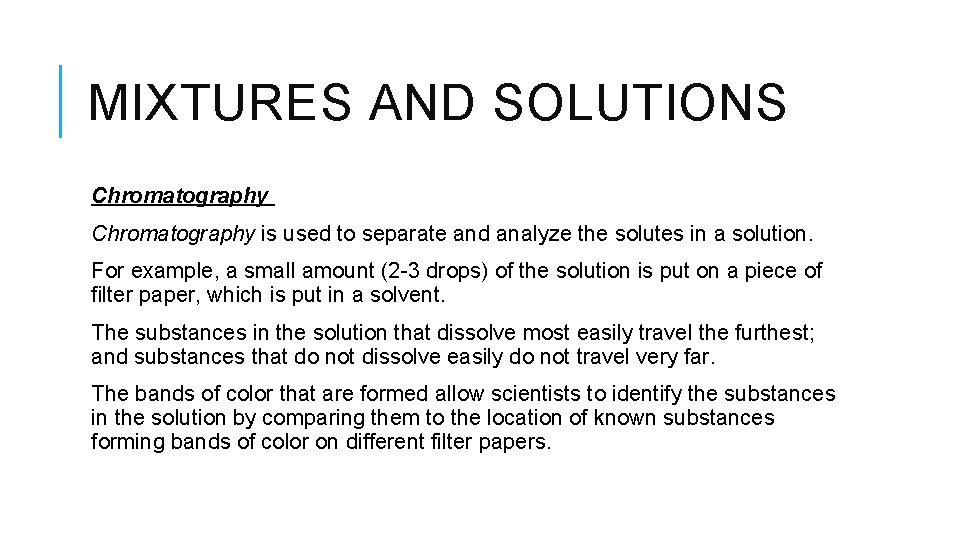 MIXTURES AND SOLUTIONS Chromatography is used to separate and analyze the solutes in a