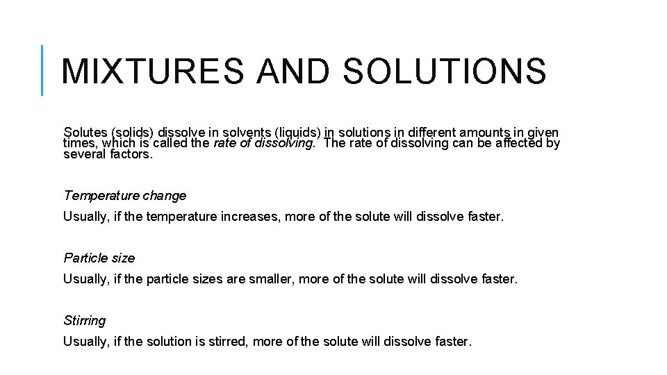 MIXTURES AND SOLUTIONS Solutes (solids) dissolve in solvents (liquids) in solutions in different amounts