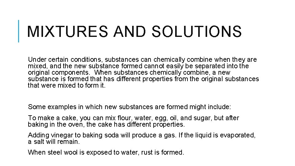 MIXTURES AND SOLUTIONS Under certain conditions, substances can chemically combine when they are mixed,
