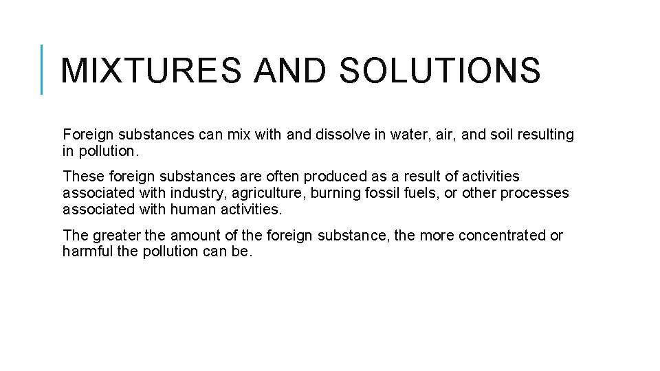MIXTURES AND SOLUTIONS Foreign substances can mix with and dissolve in water, air, and