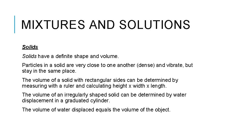 MIXTURES AND SOLUTIONS Solids have a definite shape and volume. Particles in a solid