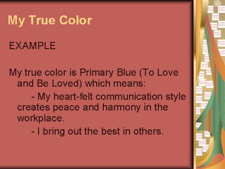 My True Color EXAMPLE My true color is Primary Blue (To Love and Be