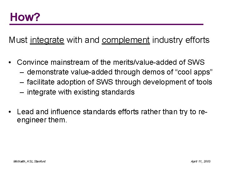 How? Must integrate with and complement industry efforts • Convince mainstream of the merits/value-added