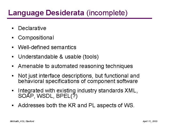 Language Desiderata (incomplete) • Declarative • Compositional • Well-defined semantics • Understandable & usable