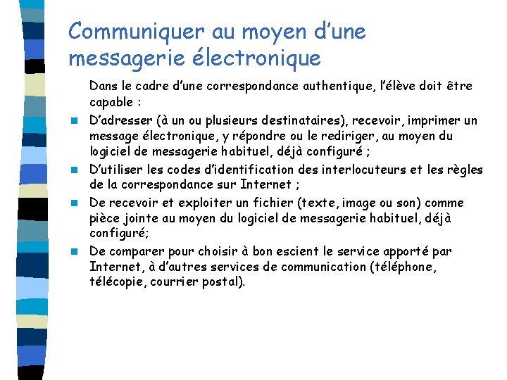 Communiquer au moyen d’une messagerie électronique n n Dans le cadre d’une correspondance authentique,