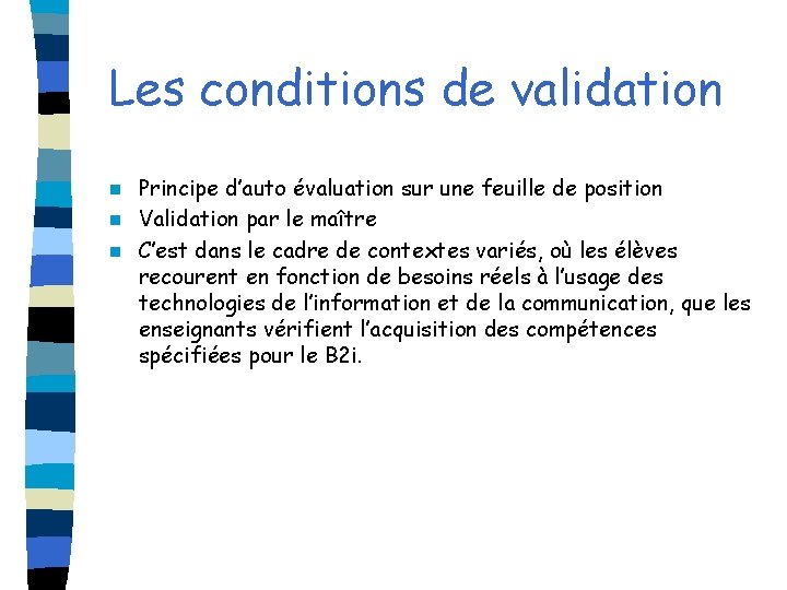 Les conditions de validation Principe d’auto évaluation sur une feuille de position n Validation