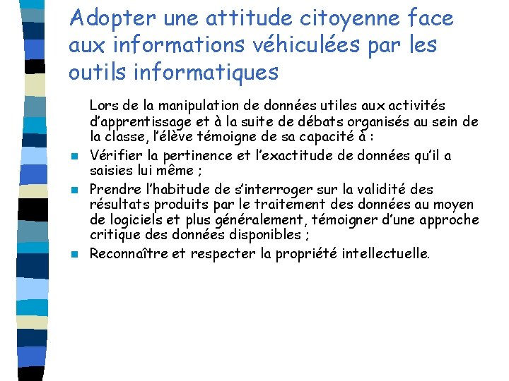 Adopter une attitude citoyenne face aux informations véhiculées par les outils informatiques Lors de