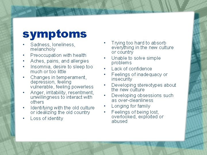 symptoms • • Sadness, loneliness, melancholy Preoccupation with health Aches, pains, and allergies Insomnia,